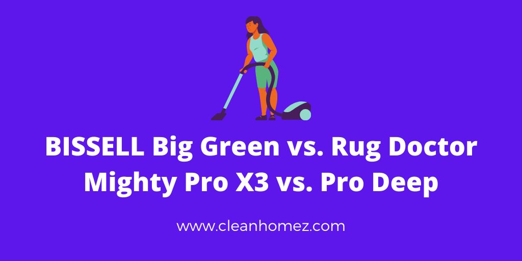 BISSELL Big Green vs. Rug Doctor Mighty Pro X3 vs. Pro Deep