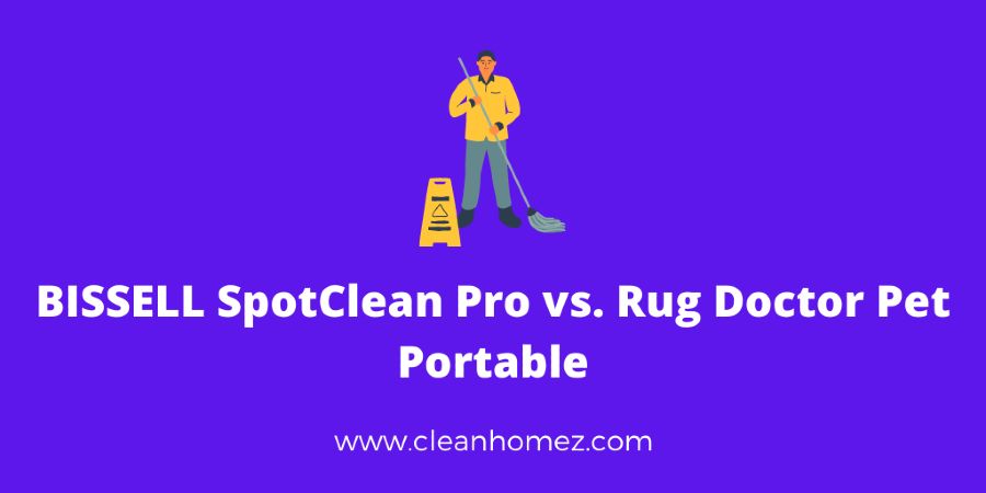 BISSELL SpotClean Pro vs. Rug Doctor Pet Portable