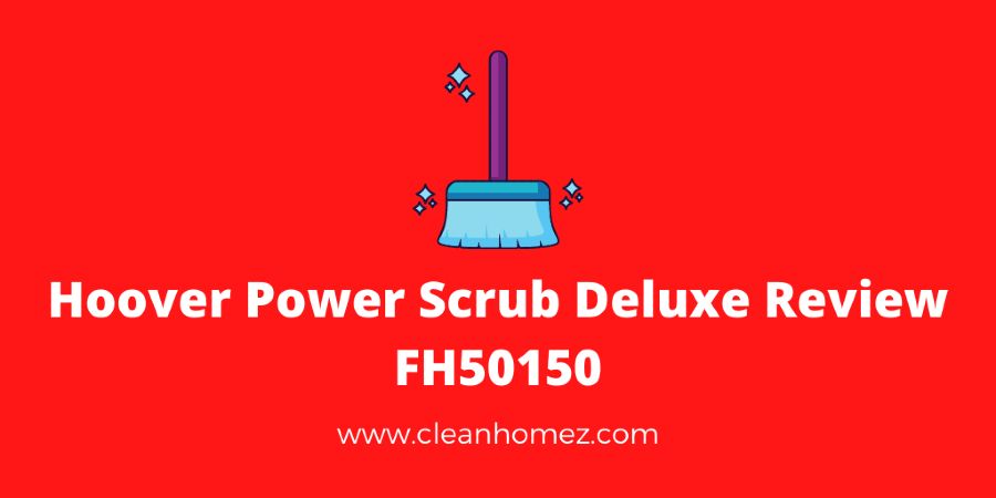 Hoover Power Scrub Deluxe Review FH50150