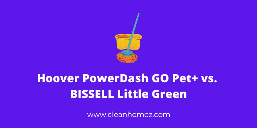 Hoover PowerDash GO Pet+ vs. BISSELL Little Green