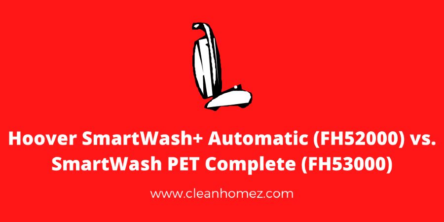 Hoover SmartWash+ Automatic (FH52000) vs. SmartWash PET Complete (FH53000)