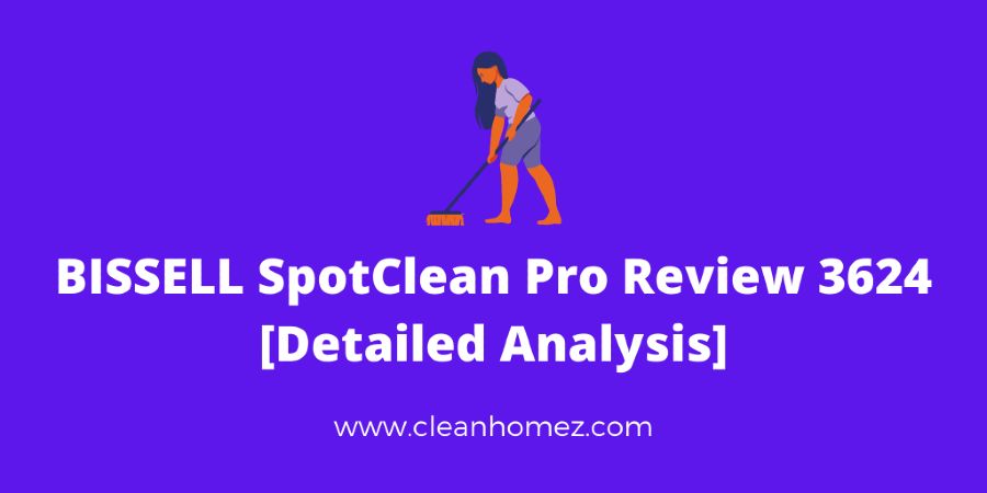 BISSELL SpotClean Pro Review 3624