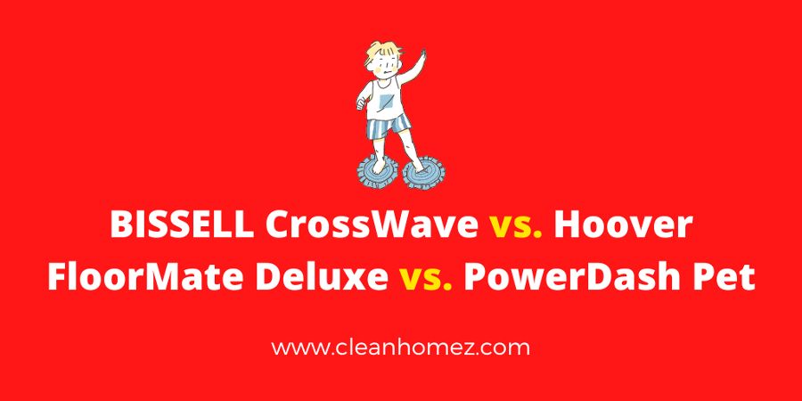 BISSELL CrossWave vs Hoover Floormate Deluxe vs PowerDash Pet