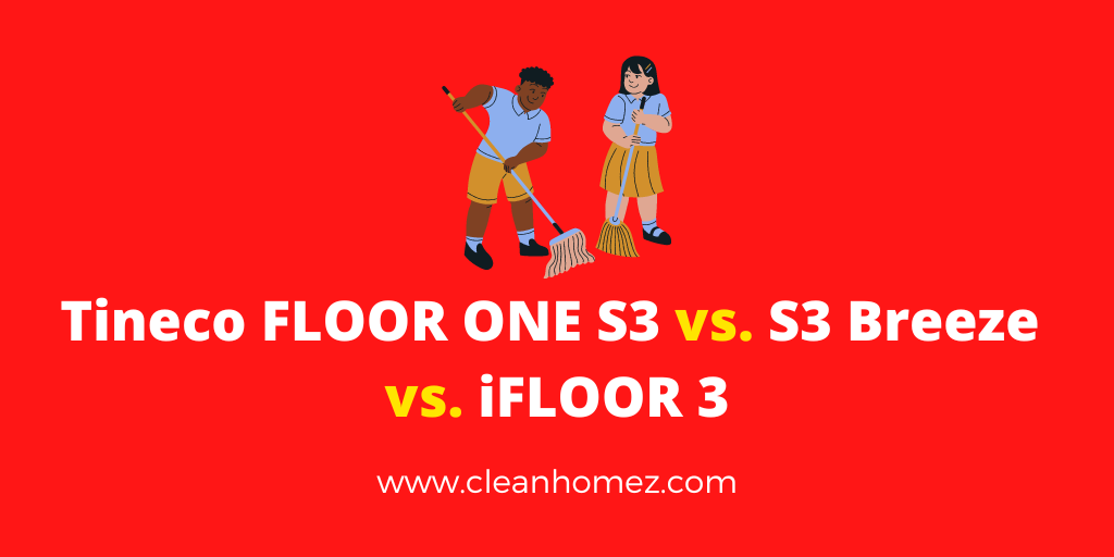 Tineco FLOOR ONE S3 vs. S3 Breeze vs. iFLOOR 3